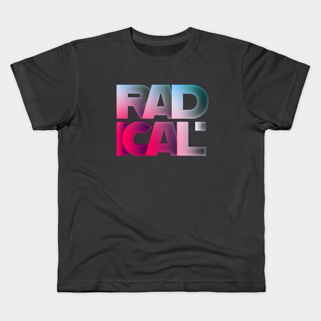 RADICAL Kids T-Shirt by BrokenSpirit